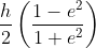 \frac{h}{2}\left ( \frac{1-e^{2}}{1+e^{2}} \right )